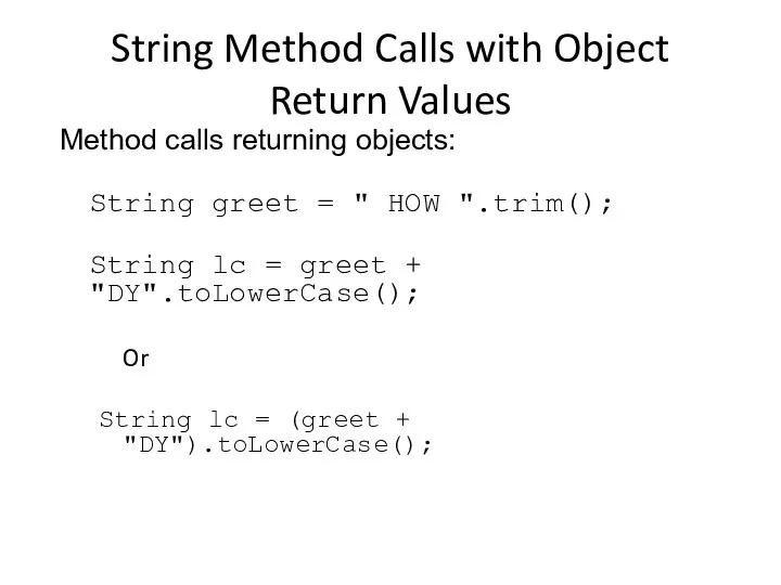 String Method Calls with Object Return Values Method calls returning objects: String greet