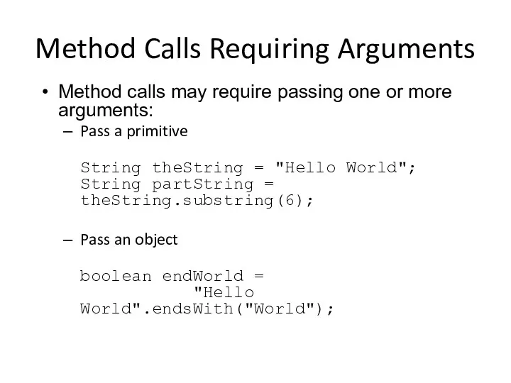 Method Calls Requiring Arguments Method calls may require passing one or more arguments: