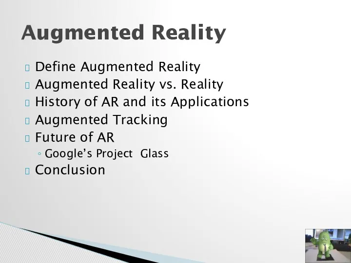 Define Augmented Reality Augmented Reality vs. Reality History of AR and its Applications