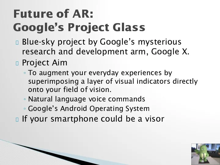 Blue-sky project by Google’s mysterious research and development arm, Google X. Project Aim