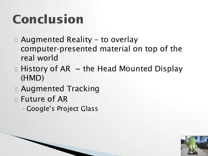 Augmented Reality – to overlay computer-presented material on top of