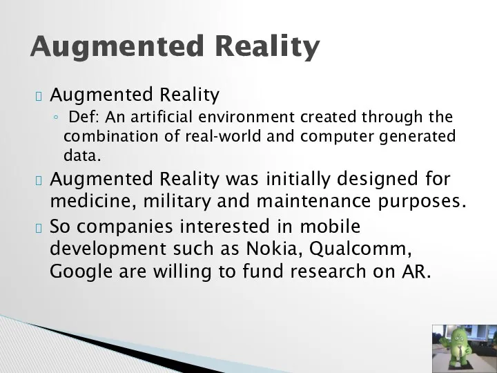 Augmented Reality Def: An artificial environment created through the combination of real-world and