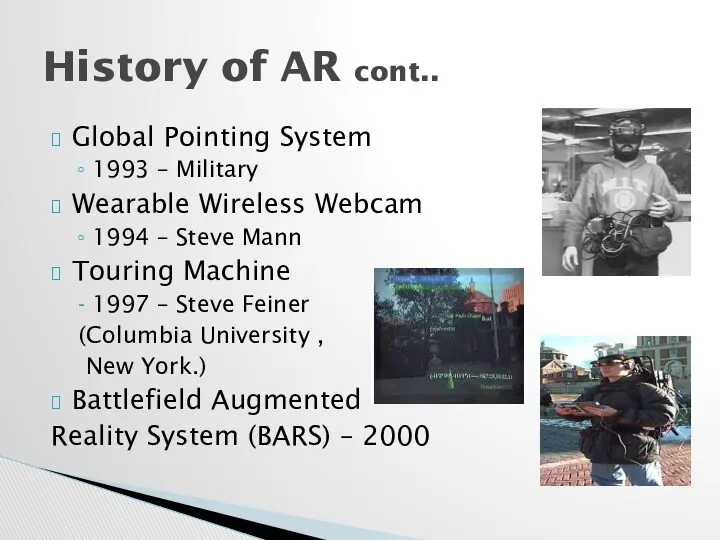 Global Pointing System 1993 – Military Wearable Wireless Webcam 1994 – Steve Mann
