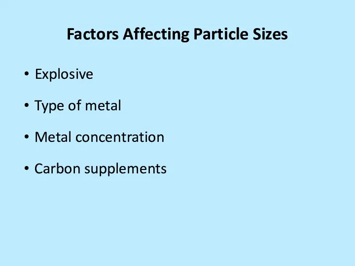 Factors Affecting Particle Sizes Explosive Type of metal Metal concentration Carbon supplements