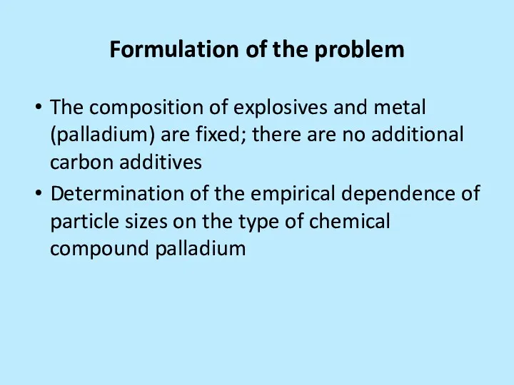 Formulation of the problem The composition of explosives and metal (palladium) are fixed;