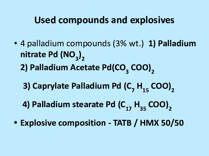 Used compounds and explosives 4 palladium compounds (3% wt.) 1) Palladium nitrate Pd