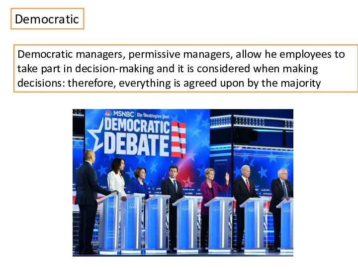 Democratic Democratic managers, permissive managers, allow he employees to take part in decision-making