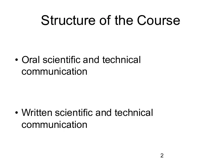 Structure of the Course Oral scientific and technical communication Written scientific and technical communication