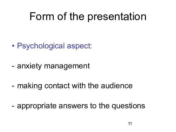 Form of the presentation Psychological aspect: anxiety management making contact with the audience