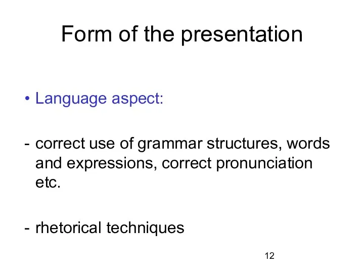 Form of the presentation Language aspect: correct use of grammar structures, words and