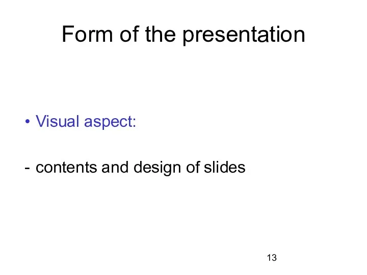 Form of the presentation Visual aspect: contents and design of slides