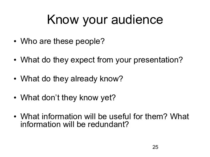 Know your audience Who are these people? What do they expect from your