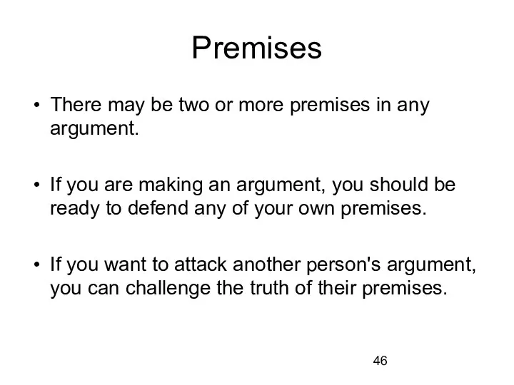 Premises There may be two or more premises in any argument. If you