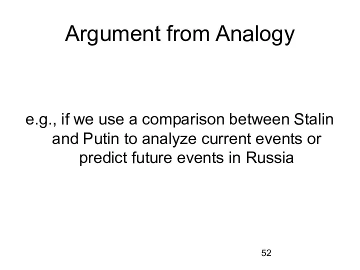 Argument from Analogy e.g., if we use a comparison between Stalin and Putin