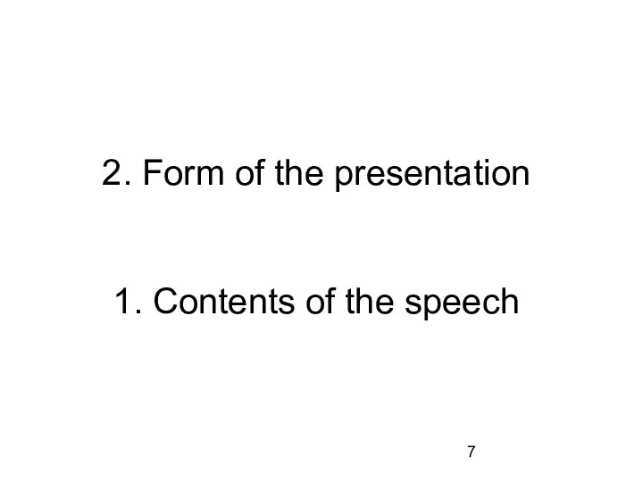 2. Form of the presentation 1. Contents of the speech