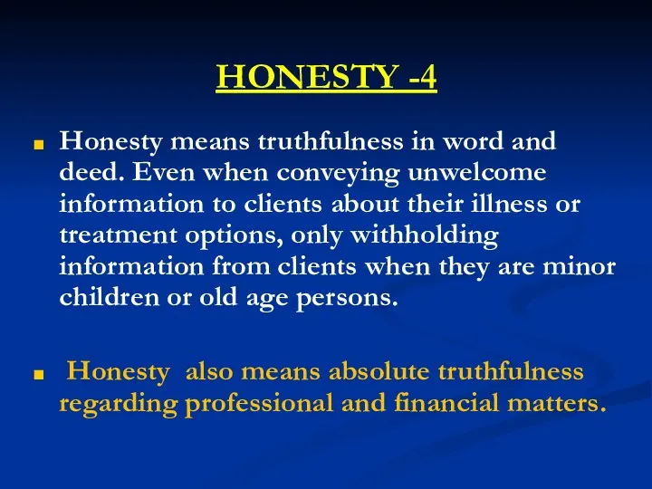 4- HONESTY Honesty means truthfulness in word and deed. Even