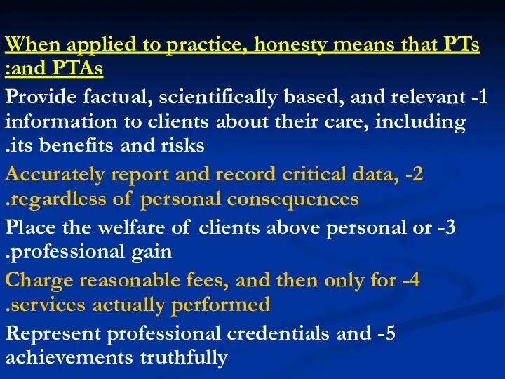 When applied to practice, honesty means that PTs and PTAs:
