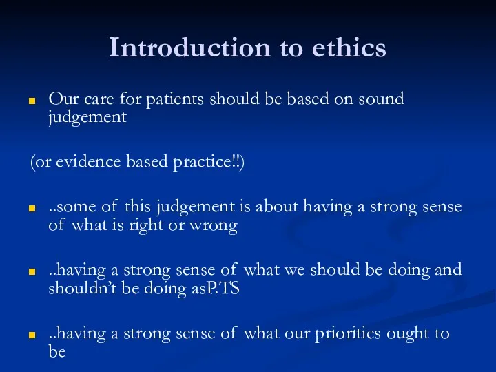 Introduction to ethics Our care for patients should be based