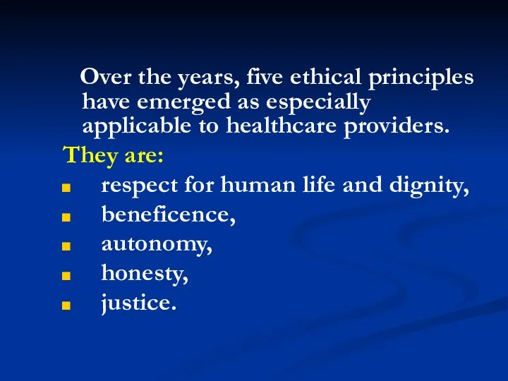 Over the years, five ethical principles have emerged as especially