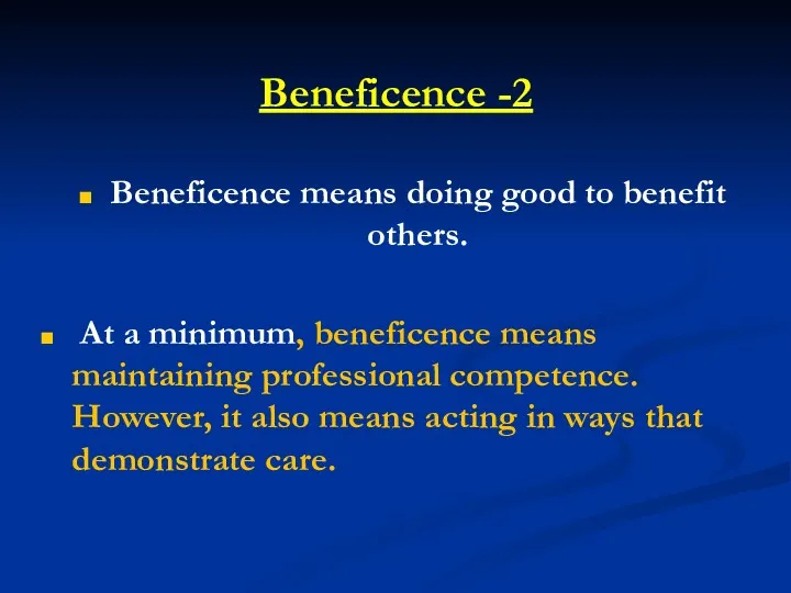 2- Beneficence Beneficence means doing good to benefit others. At