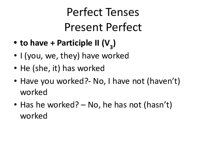 Perfect Tenses Present Perfect to have + Participle II (V3)