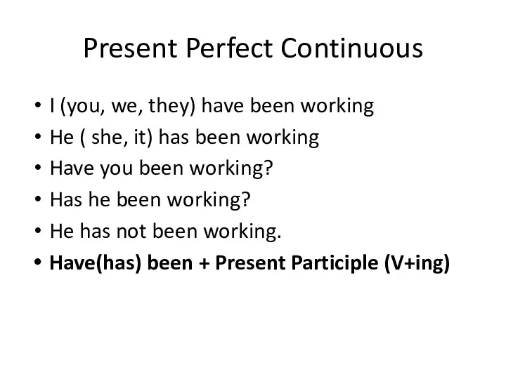 Present Perfect Continuous I (you, we, they) have been working