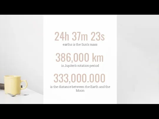 333,000.000 earths is the Sun’s mass is Jupiter’s rotation period