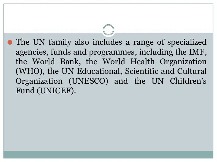 The UN family also includes a range of specialized agencies,