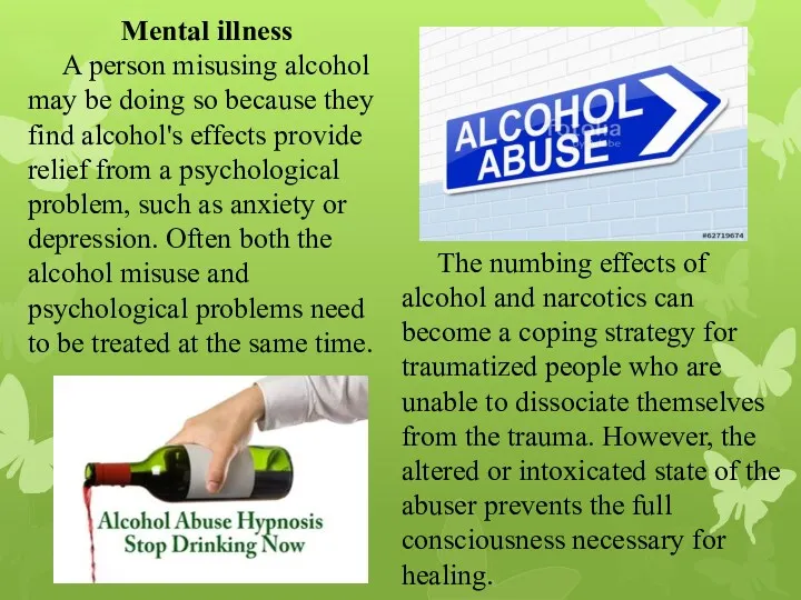 Mental illness A person misusing alcohol may be doing so