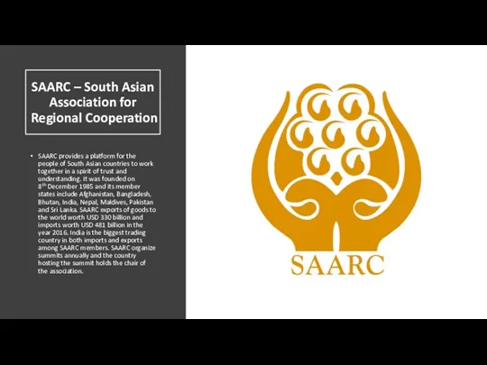 SAARC – South Asian Association for Regional Cooperation SAARC provides