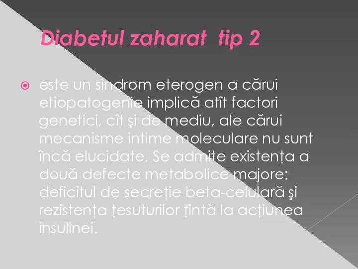 Diabetul zaharat tip 2 este un sindrom eterogen a cărui etiopatogenie implică atît