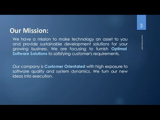 Our Mission: We have a mission to make technology an