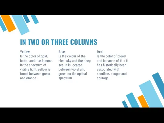 IN TWO OR THREE COLUMNS Yellow Is the color of