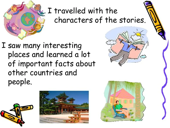 I travelled with the characters of the stories. I saw
