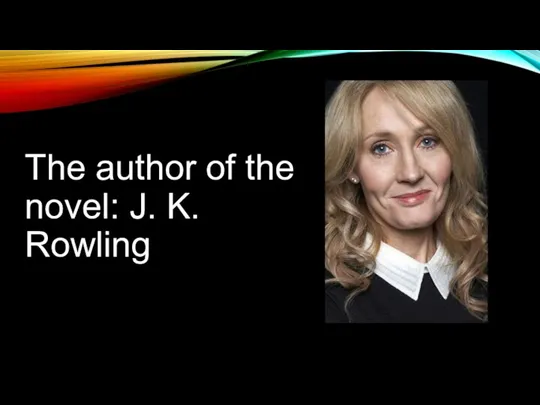 The author of the novel: J. K. Rowling