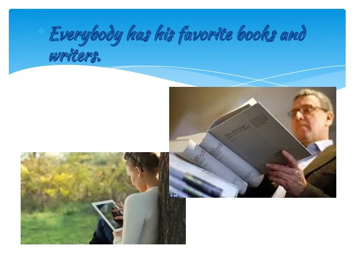 Everybody has his favorite books and writers.