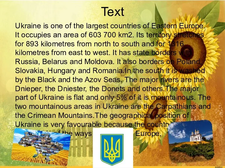 Ukraine is one of the largest countries of Eastern Europe.