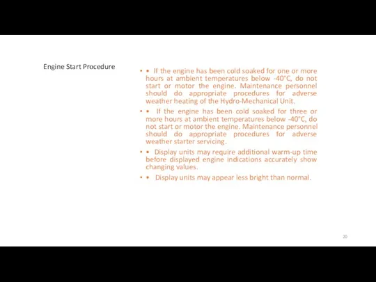 Engine Start Procedure • If the engine has been cold