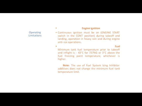 Operating Limitations Engine ignition Continuous ignition must be on (ENGINE