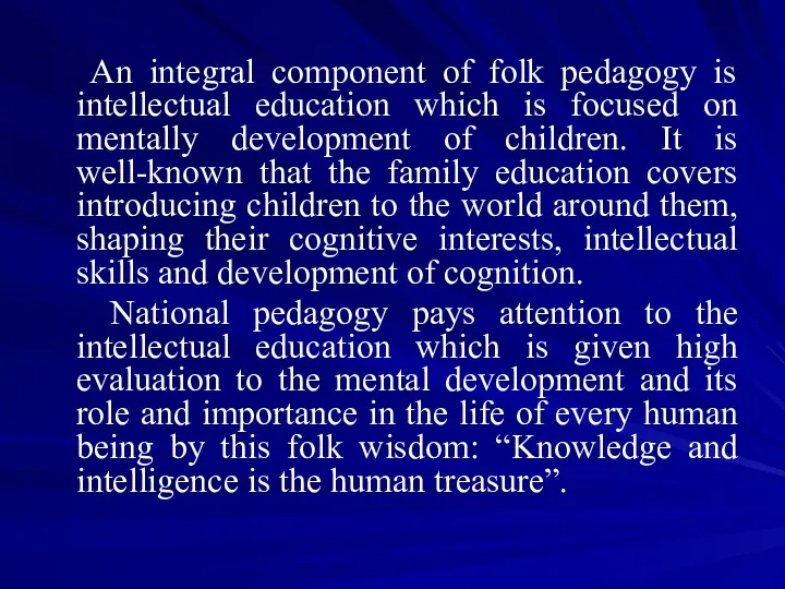 An integral component of folk pedagogy is intellectual education which