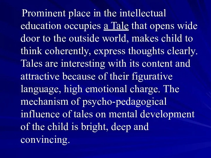 Prominent place in the intellectual education occupies a Tale that
