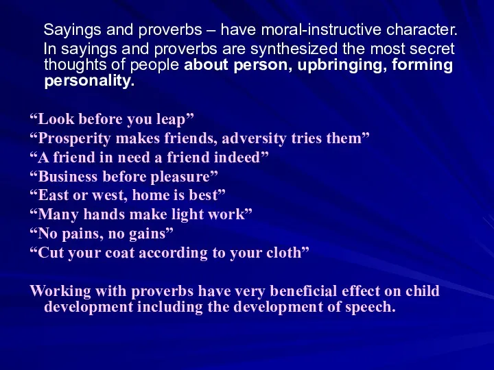 Sayings and proverbs – have moral-instructive character. In sayings and