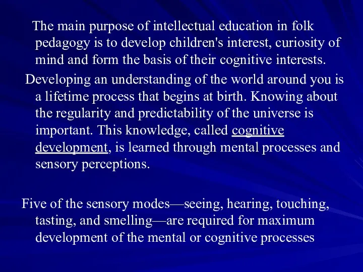 The main purpose of intellectual education in folk pedagogy is