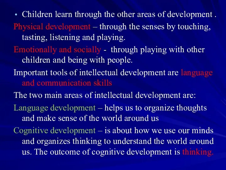Children learn through the other areas of development . Physical