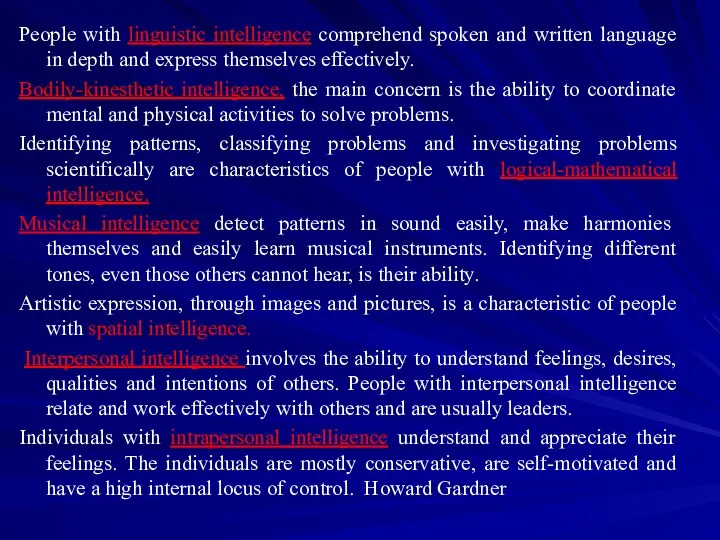 People with linguistic intelligence comprehend spoken and written language in