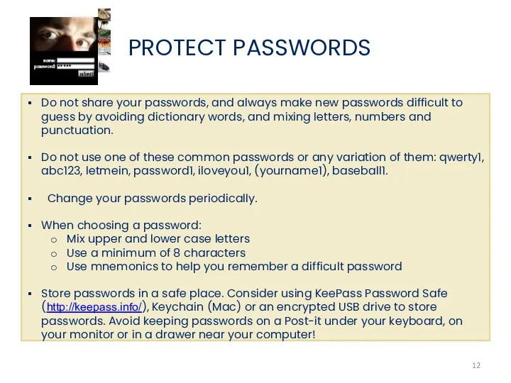 PROTECT PASSWORDS Do not share your passwords, and always make