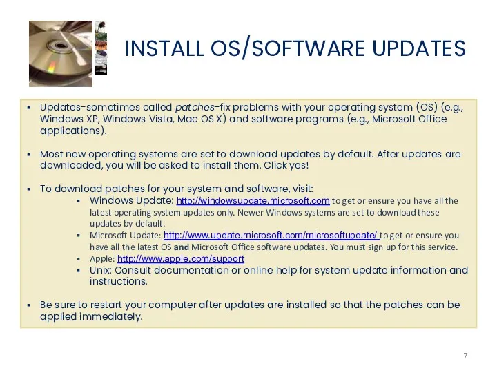 Updates-sometimes called patches-fix problems with your operating system (OS) (e.g.,
