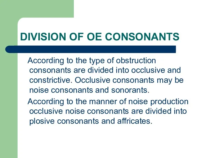 DIVISION OF OE CONSONANTS According to the type of obstruction