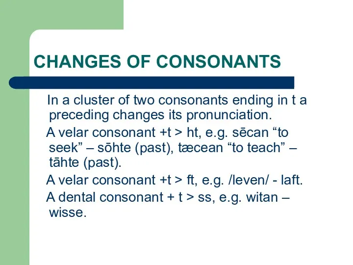 CHANGES OF CONSONANTS In a cluster of two consonants ending