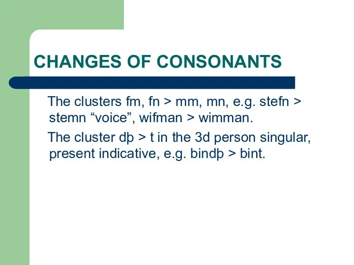 CHANGES OF CONSONANTS The clusters fm, fn > mm, mn,